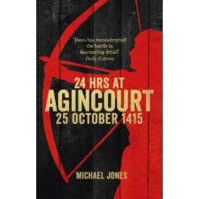 Ebury Publishing 24 Hours at Agincourt | Michael Jones egyéb könyv