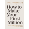 Ebury Publishing How to Make Your First Million – Maria Hatzistefanis (Kemény kötésű)