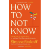 Ebury Publishing How to Not Know | Simone Stolzoff