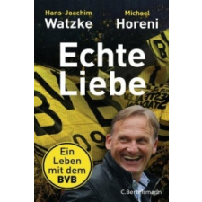  Echte Liebe – Hans-Joachim Watzke,Michael Horeni idegen nyelvű könyv