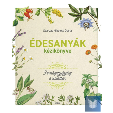  Édesanyák kézikönyve - Természetgyógyász a családban életmód, egészség