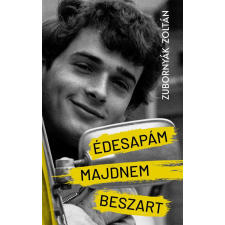 Édesapám majdnem beszart regény