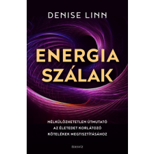 ÉDESVÍZ Energiaszálak - Nélkülözhetetlen útmutató az életedet korlátozó kötelékek megtisztításához ezoterika