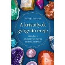 Édesvíz Kiadó A kristályok gyógyító ereje életmód, egészség