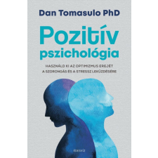 Édesvíz Kiadó Dan Tomasulo PhD - Pozitív pszichológia életmód, egészség