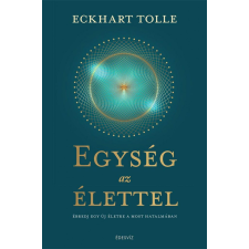 Édesvíz Kiadó Eckhart Tolle - Egység az élettel ezoterika
