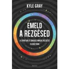 Édesvíz Kiadó Kyle Gray - Emeld a rezgésed ezoterika