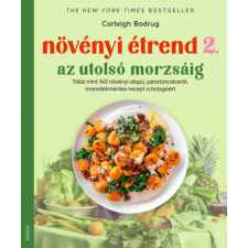 Édesvíz Kiadó Növényi étrend 2. - Az utolsó morzsáig - Carleigh Bodrug életmód, egészség