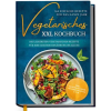 Edition Lunerion Vegetarisches XXL Kochbuch - 365 einfache Rezepte für das ganze Jahr: Die leckersten vegetarischen Rezepte für eine gesunde Ernährung im Alltag - inkl