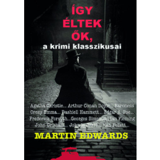 Edwards, Martin Martin Edwards - Így éltek ők, a krimi klasszikusai egyéb könyv