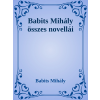 Efficenter Kft. Babits Mihály összes novellái