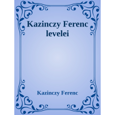 Efficenter Kft. Kazinczy Ferenc levelei szépirodalom