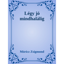 Efficenter Kft. Légy jó mindhalálig szépirodalom