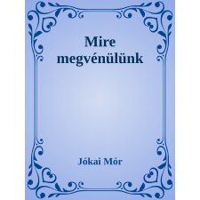 Efficenter Kft. Mire megvénülünk szépirodalom