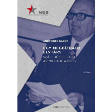Egy megbízható elvtárs - Száll József útja az MKP-tól a P2-ig regény