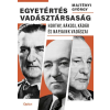  Egyetértés vadásztársaság - Horthy, Rákosi, Kádár és napjaink vadászai
