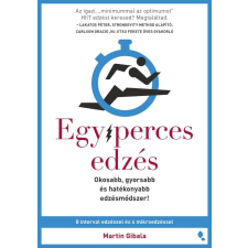 Egyperces edzés - Okosabb, gyorsabb és hatékonyabb edzésmódszer! életmód, egészség