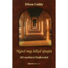 Eileen Caddy NYISD MEG LELKED AJTAJÁT - 365 MEDITÁCIÓ FINDHORNBÓL életmód, egészség