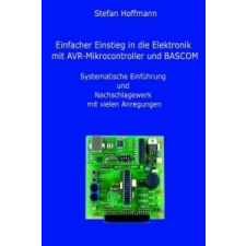  Einfacher Einstieg in die Elektronik mit AVR-Mikrocontroller und BASCOM – Stefan Hoffmann idegen nyelvű könyv