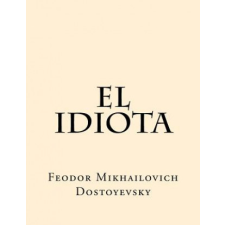  El Idiota (Spanish Edition) – Feodor Mikhailovich Dostoyevsky idegen nyelvű könyv