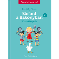 Elefánt a Bakonyban 2. - Bözsi-kiképzés - Szeretek olvasni! gyermek- és ifjúsági könyv