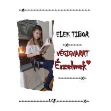 Elek Tibor Végigvarrt érzelmek (BK24-212532) irodalom