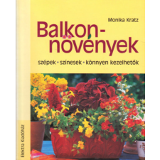 Elektra Kiadóház Balkonnövények - szépek, színesek, könnyen kezelhetők antikvárium - használt könyv