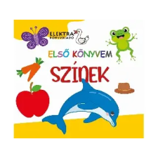 ELEKTRA KÖNYVKIADÓ KFT. : ELSŐ KÖNYVEM - SZÍNEK - Egyéb gyermek- és ifjúsági könyv