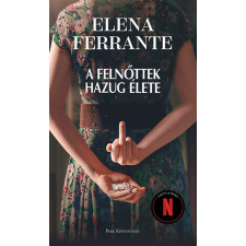 Elena Ferrante A felnőttek hazug élete - Új kiadás regény