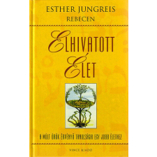 Elhivatott élet - A múlt örök érvényű tanulságai egy jobb élethez vallás