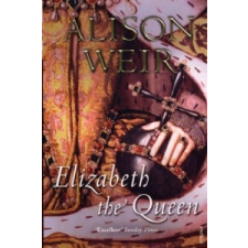 Elizabeth, the Queen – Alison Weir idegen nyelvű könyv
