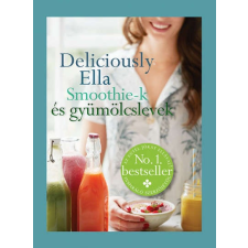 Ella Deliciously Ella - Smoothie-k és gyümölcslevek gasztronómia