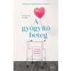 Ellen de Visser A gyógyító beteg - Orvosok és ápolók történetei – „A beteg, aki megváltoztatta az életemet"