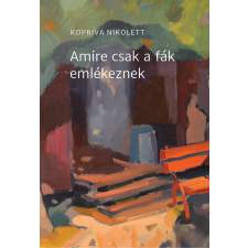 Előretolt helyőrség íróakadémia Amire csak a fák emlékeznek szépirodalom