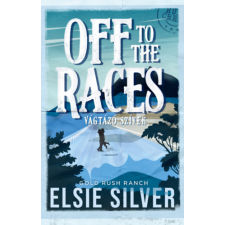Elsie Silver - Off to the Races – Vágtázó szívek - Éldekorált regény