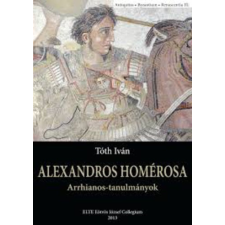 ELTE Eötvös Kiadó Alexandros Homérosa (Arrhianos-tanulmányok) antikvárium - használt könyv