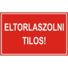  Eltorlaszolni tilos! - 90*60, műanyag