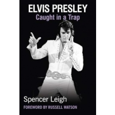Elvis Presley – Spencer Leigh,Russell Watson idegen nyelvű könyv