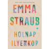 Emma Straub - Holnap ilyenkor