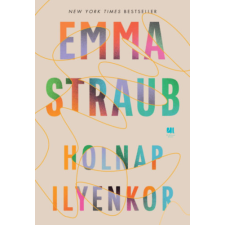 Emma Straub - Holnap ilyenkor regény
