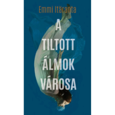  Emmi Itaranta - A tiltott álmok városa regény