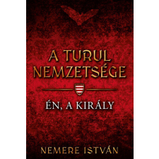  Én, a király - A Turul nemzetsége 4. regény