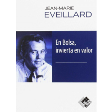  EN BOLSA, INVIERTA EN VALOR – JEAN-MARIE EVEILLARD idegen nyelvű könyv