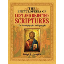  Encyclopedia of Lost and Rejected Scriptures – Joseph B Lumpkin idegen nyelvű könyv