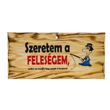 EnergoTeam FATÁBLA 'SZERETEM A FELESÉGEM, AMIKOR AZT MONDJA, HOGY..' horgászkiegészítő