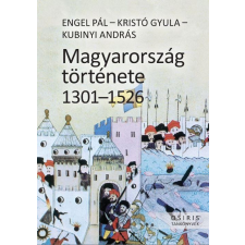  Engel Pál-Kristó Gyula-Kubinyi András - Magyarország Története 1301-1526 - Fűzött társadalom- és humántudomány