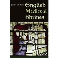  English Medieval Shrines – John Crook idegen nyelvű könyv