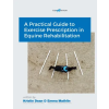 Equimotion A Practical Guide to Exercise Prescription in Equine Rehabilitation | Dean,Emma Mathlin