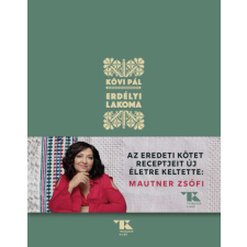 Erdélyi lakoma - Az eredeti kötet receptjeit új életre keltette: Mautner Zsófi életmód, egészség