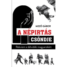 Erdélyi Szalon A népirtás csöndje - Rekviem a délvidéki magyarokért történelem